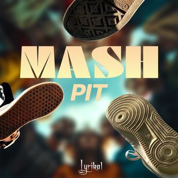 Lyrikal - Mash Pit (Explicit)