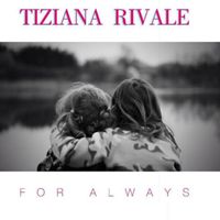 Tiziana Rivale - For Always / Just Hold Me Tight
