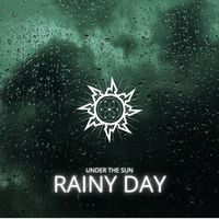 Under The Sun - Rainy Day