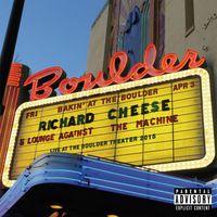Richard Cheese - Bakin' At The Boulder: Richard Cheese Live At The Boulder Theater (Explicit)