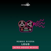 Robbie Rivera - Loud (Robbie Rivera Afro House Mixes)