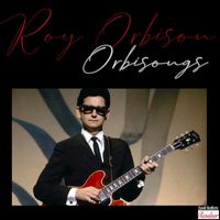 Roy Orbison - Orbisongs
