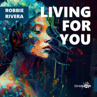 Robbie Rivera - Living For You