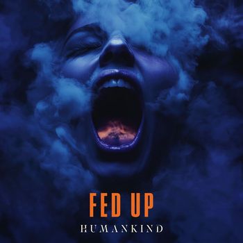 HumanKind - Fed Up (Explicit)