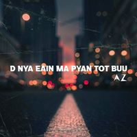 AZ - Di Nya Eain Ma Pyan Top Buu