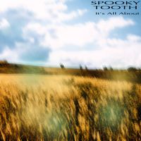 Spooky Tooth - It's All About