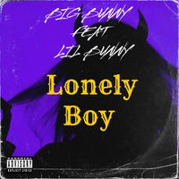 BIG BUNNY - Lonely Boy (Explicit)