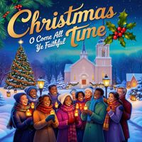 Christmas Time - O Come All Ye Faithful