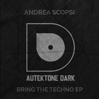 Andrea Scopsi - Bring The Techno - EP