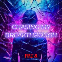 MEA - Chasing My Breakthrough