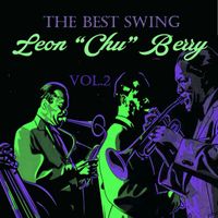 Leon “Chu” Berry - The Best Swing, Leon “Chu” Berry, Vol. 2