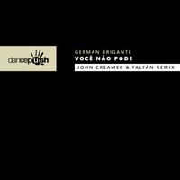 German Brigante - Você Não Pode (John Creamer & FALFÁN Remix)