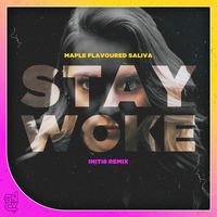 Maple Flavoured Saliva - Stay Woke (Remix)