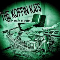 The Koffin Kats - Way out There