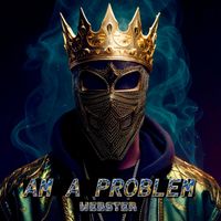 Webster - Am a Problem (Explicit)