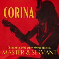 CORINA - Master & Servant (A Beats2soul Afro House Remix)
