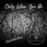 Psychedelicdonny - Only When You Do