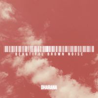 Dharana - Beautiful Brown Noise