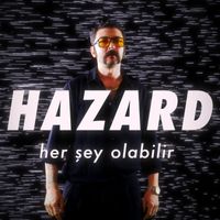 HAZARD - Her Şey Olabilir