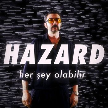 HAZARD - Her Şey Olabilir