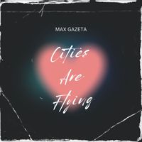Max Gazeta - Cities Are Flying