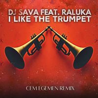 Dj Sava - I Like (The Trumpet) (Cem Egemen Remix)