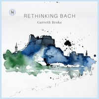 Garreth Broke - Rethinking Bach