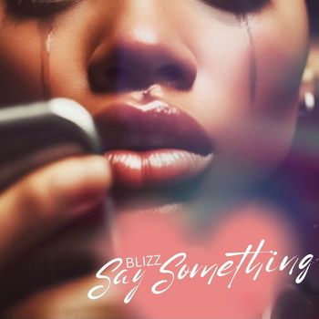 Blizz - Say Something (Explicit)