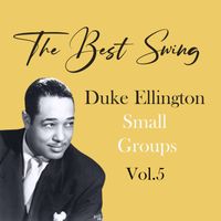 Duke Ellington - The Best Swing, Duke Ellington Small Groups, Vol. 5