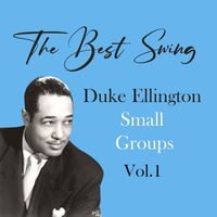 Duke Ellington - The Best Swing, Duke Ellington Small Groups, Vol. 1