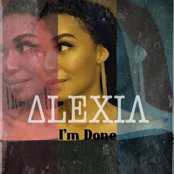 ALEXIA - I’m Done