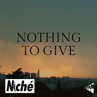 Niche - Nothing To Give