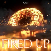 Kazi - Fired Up
