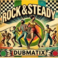 Dubmatix - Rock & Steady