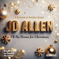 JD Allen - I'll Be Home for Christmas (A Garland of Holiday Songs)