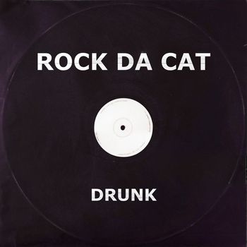 Rock Da Cat - DRUNK