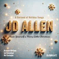 JD Allen - Have Yourself a Merry Little Christmas (A Garland of Holiday Songs)