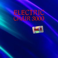 Electric Chair 3000 - Electric Chair 3000, Vol. 2
