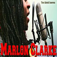 Marlon Clarke - Too Much Heaven