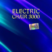 Electric Chair 3000 - Electric Chair 3000, Vol. 1