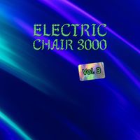 Electric Chair 3000 - Electric Chair 3000, Vol. 3