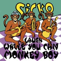 Sicko - Laugh While You Can Monkey Boy