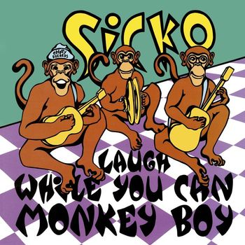 Sicko - Laugh While You Can Monkey Boy