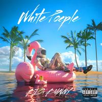 BIG BUNNY - White People (Explicit)
