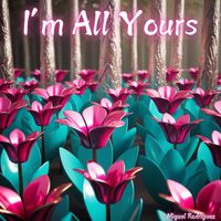 Miguel Rodriguez - Im All Yours