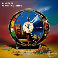 Ninetree - Wasting Time