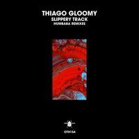 Thiago Gloomy - Slippery Track (Humbaba Remixes)