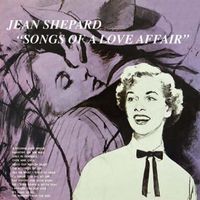 Jean Shepard - Songs of a Love Affair (2019 Digitally Remastered)