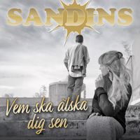 Sandins - Vem ska älska dig sen