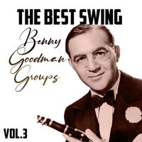 Benny Goodman - The Best Swing, Benny Goodman Groups, Vol. 3